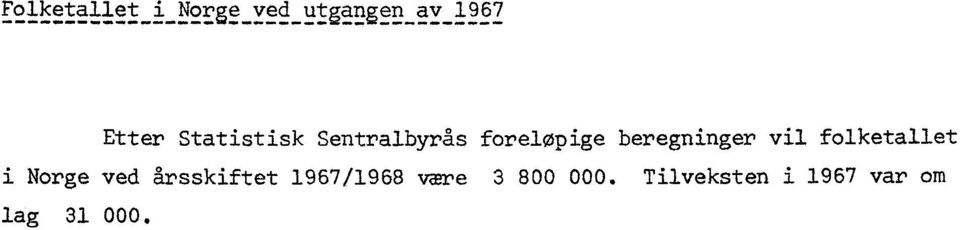 vil folketallet i Norge ved årsskiftet 1967/1968