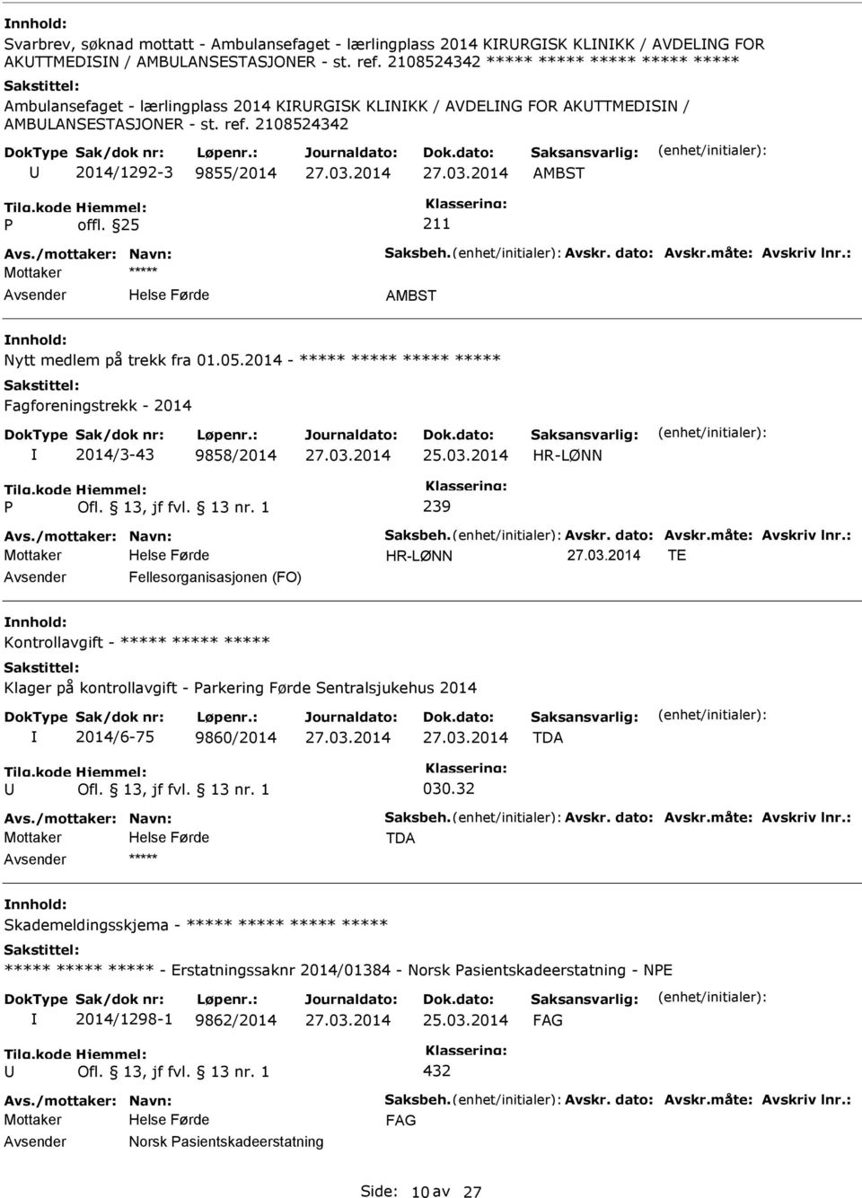 2108524342 2014/1292-3 9855/2014 Mottaker Nytt medlem på trekk fra 01.05.2014 - Fagforeningstrekk - 2014 2014/3-43 9858/2014 25.03.