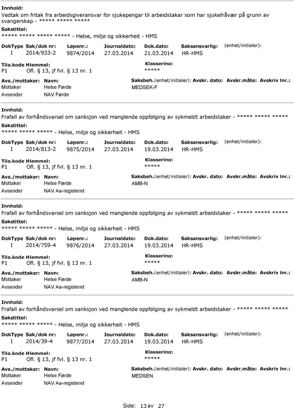 2014 HR-HMS 1 AMB-N NAV Aa-registeret Frafall av forhåndsvarsel om sanksjon ved manglende oppfølging av sykmeldt arbeidstaker - - Helse, miljø og sikkerheit - HMS 2014/759-4 9876/2014 19.03.