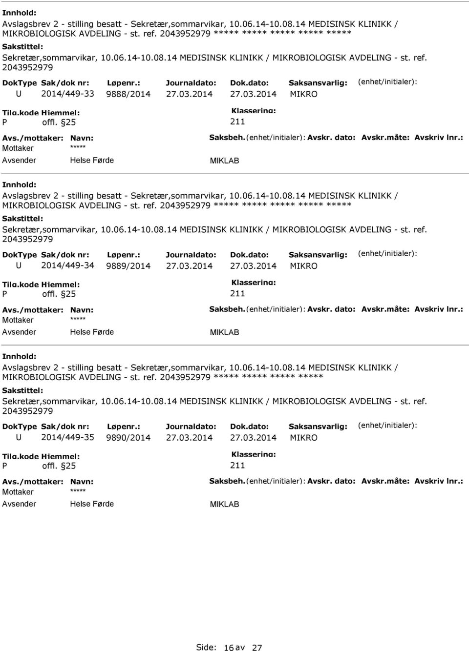 06.14-10.08.14 MEDSNSK KLNKK / MKROBOLOGSK AVDELNG - st. ref. 2043952979 2014/449-35 9890/2014 MKRO Mottaker MKLAB Side: 16 av 27