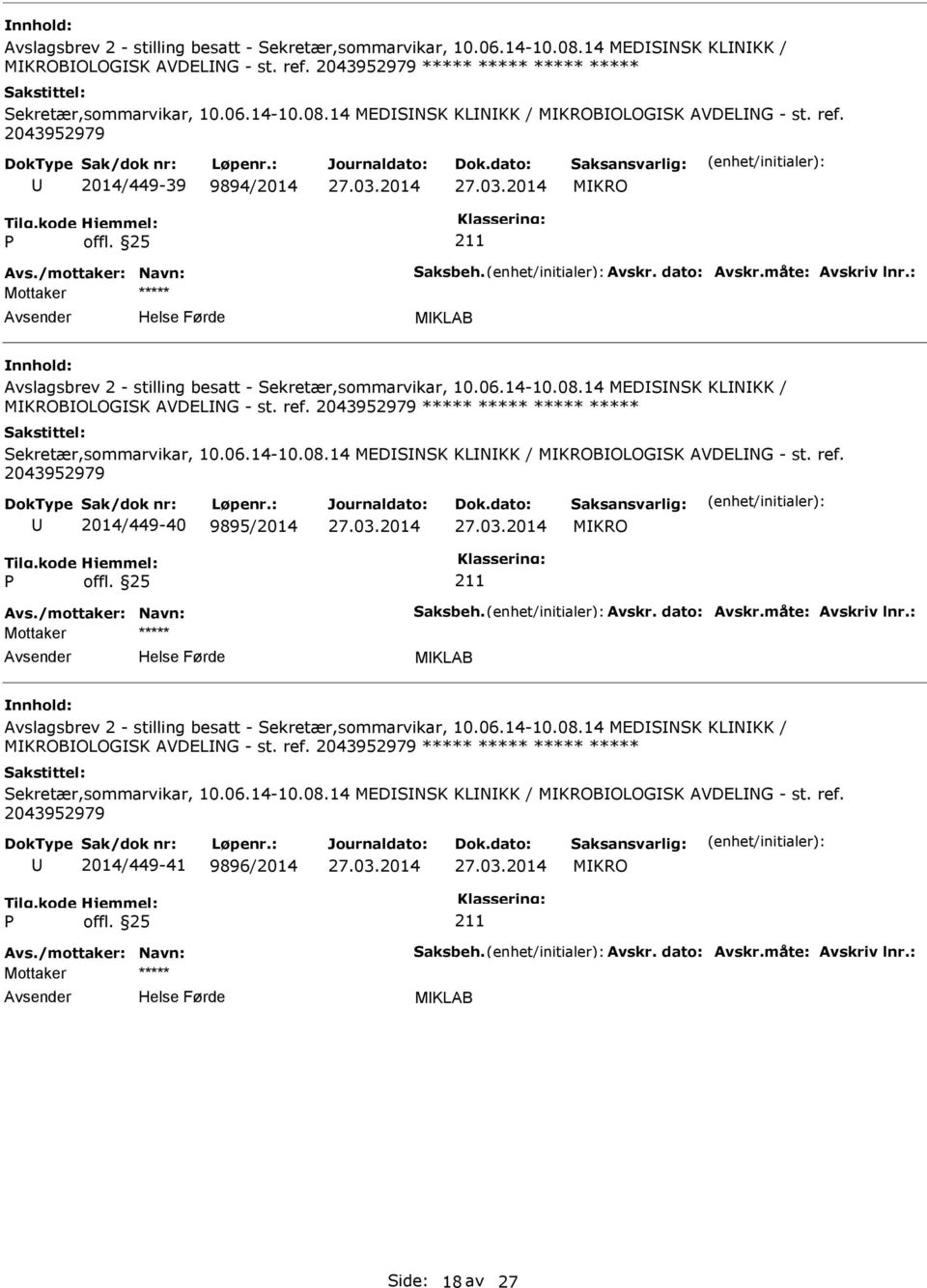 06.14-10.08.14 MEDSNSK KLNKK / MKROBOLOGSK AVDELNG - st. ref. 2043952979 2014/449-41 9896/2014 MKRO Mottaker MKLAB Side: 18 av 27