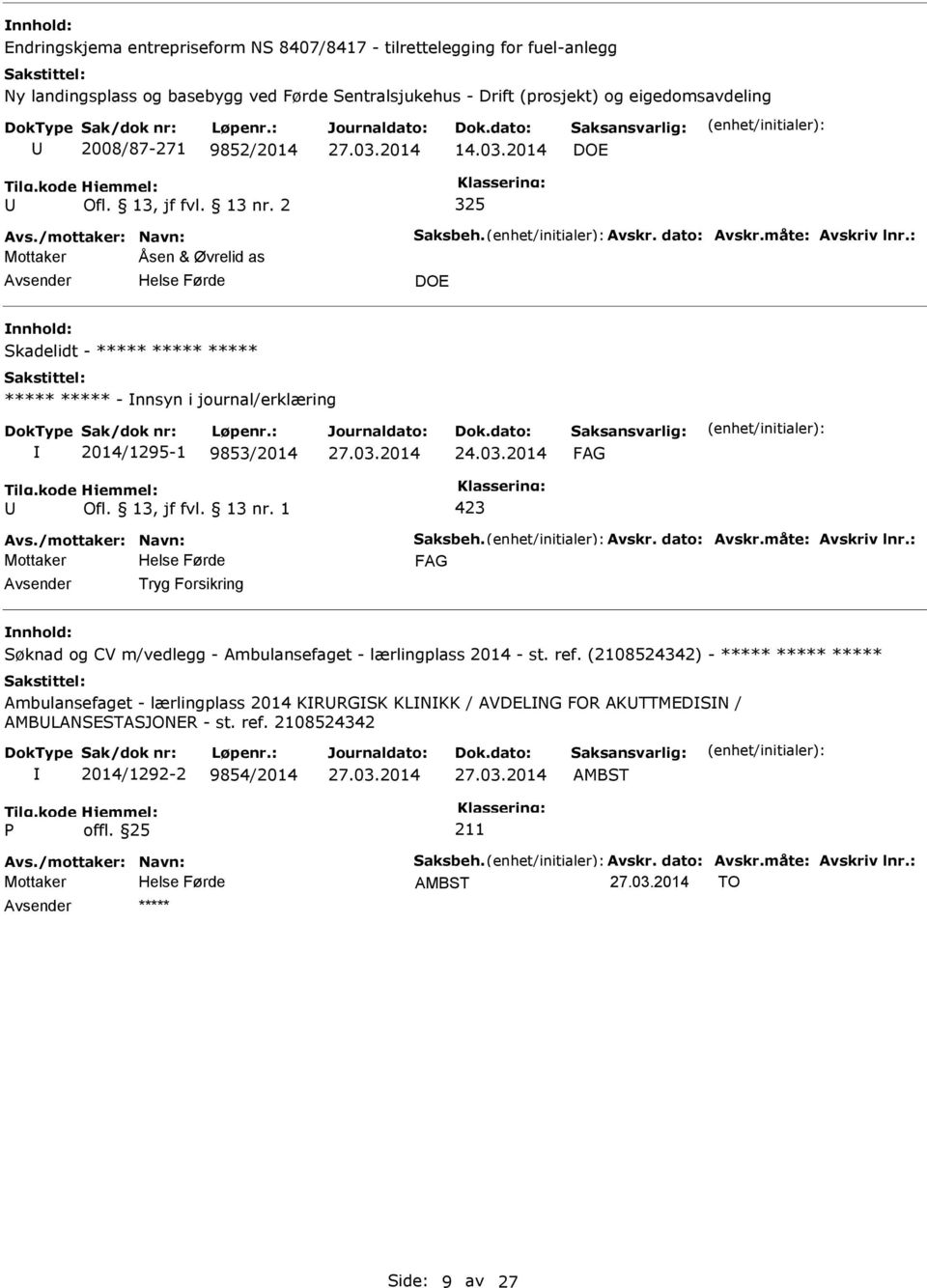 2 325 Mottaker Åsen & Øvrelid as DOE Skadelidt - - nnsyn i journal/erklæring 2014/1295-1 9853/2014 24.03.