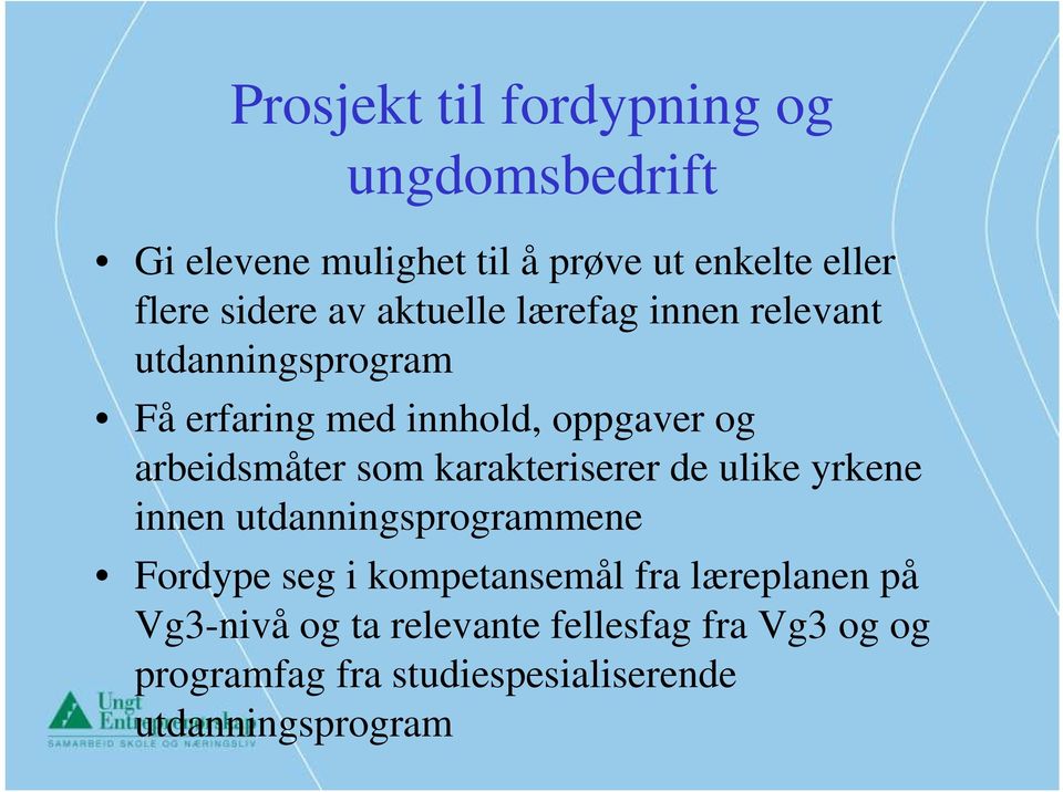 som karakteriserer de ulike yrkene innen utdanningsprogrammene Fordype seg i kompetansemål fra