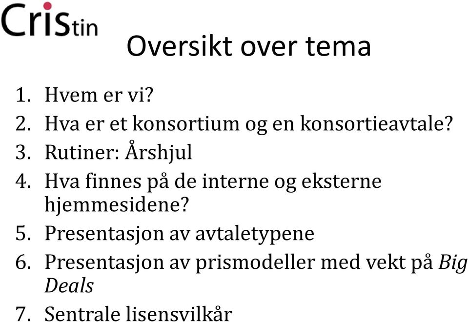 Hva finnes på de interne og eksterne hjemmesidene? 5.