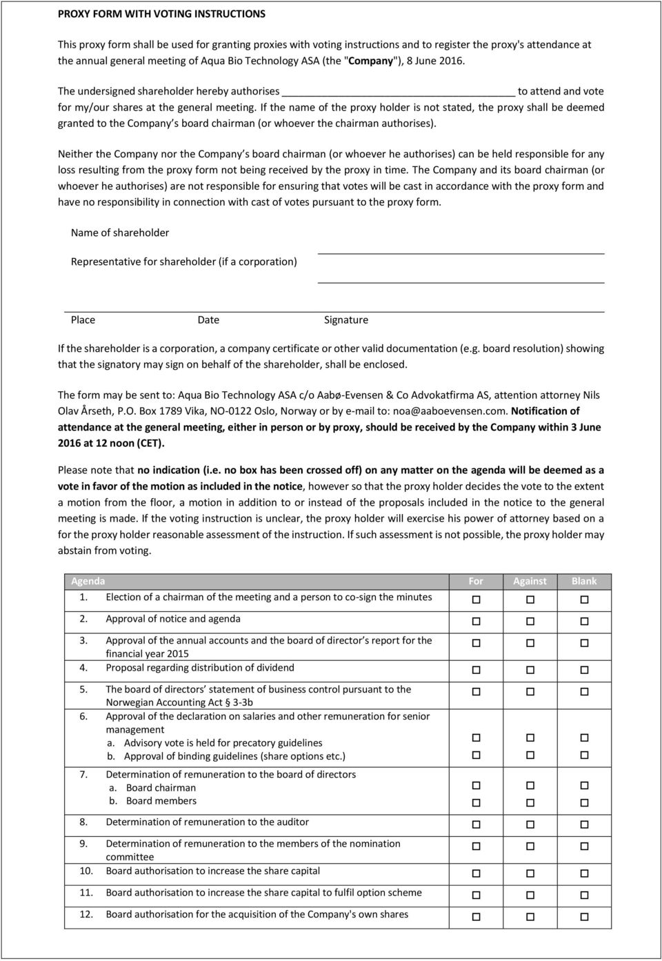 If the name of the proxy holder is not stated, the proxy shall be deemed granted to the Company s board chairman (or whoever the chairman authorises).