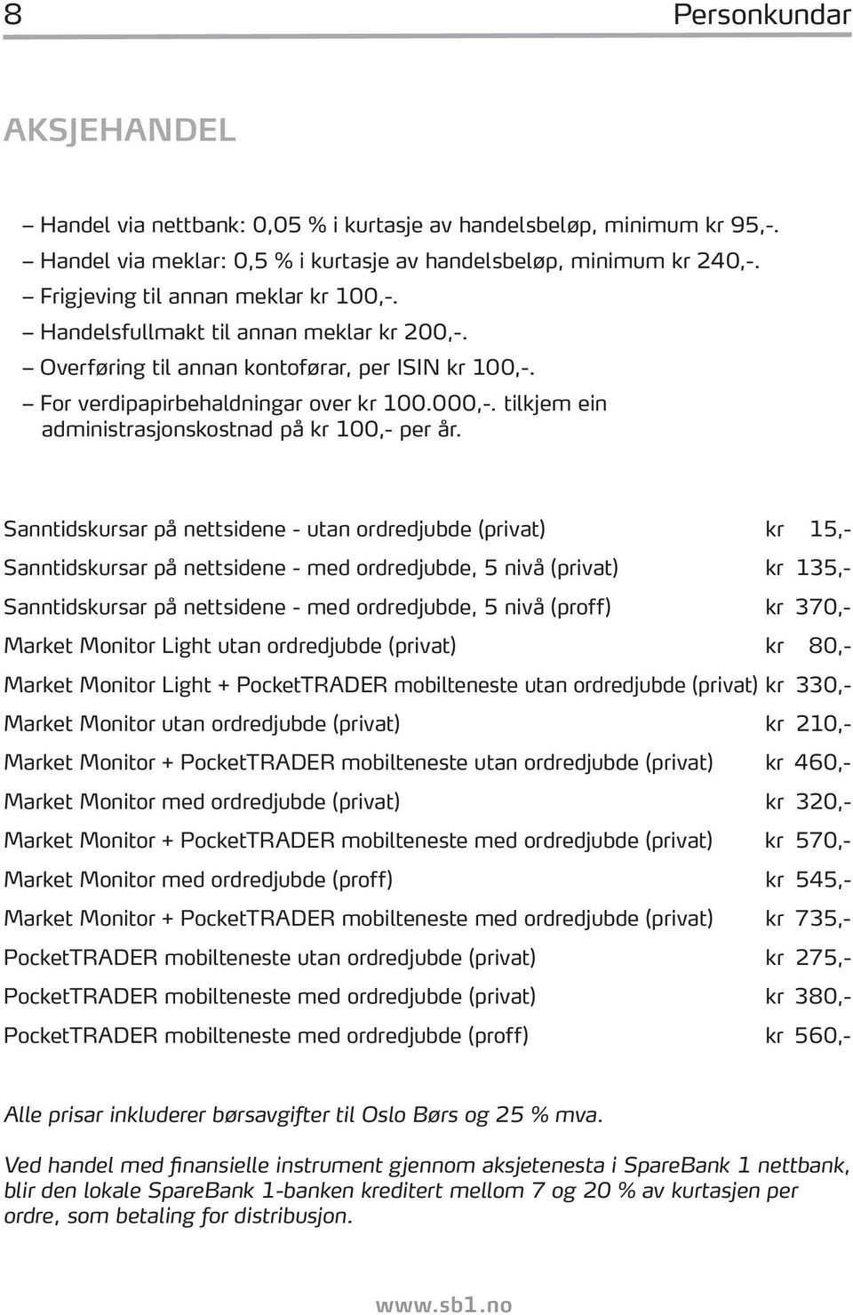 tilkjem ein administrasjonskostnad på kr 100,- per år.