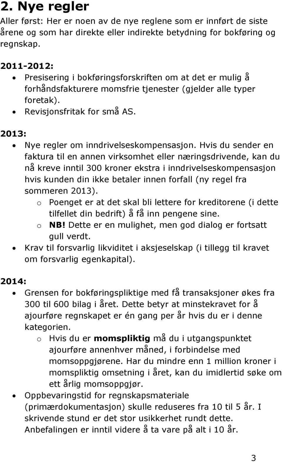 2013: Nye regler om inndrivelseskompensasjon.