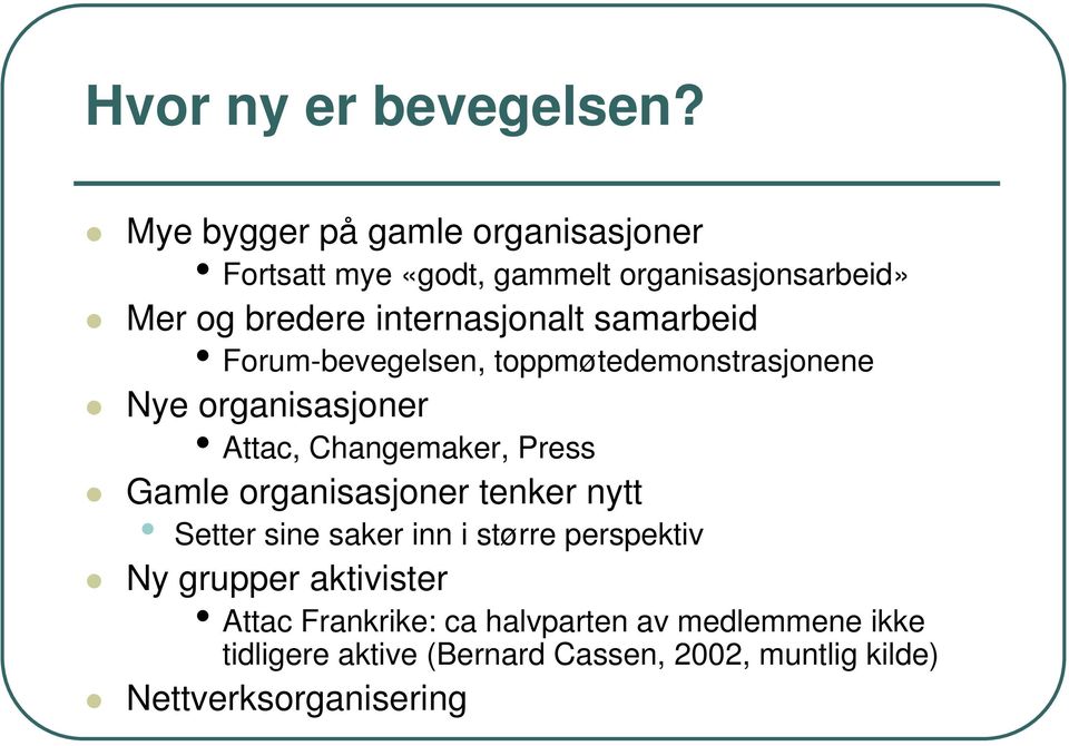 samarbeid Forum-bevegelsen, toppmøtedemonstrasjonene Nye organisasjoner Attac, Changemaker, Press Gamle