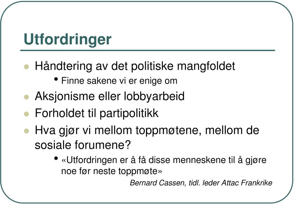 toppmøtene, mellom de sosiale forumene?