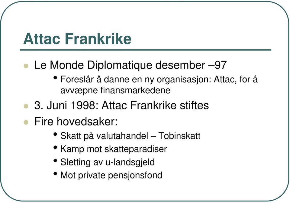 Juni 1998: Attac Frankrike stiftes Fire hovedsaker: Skatt på