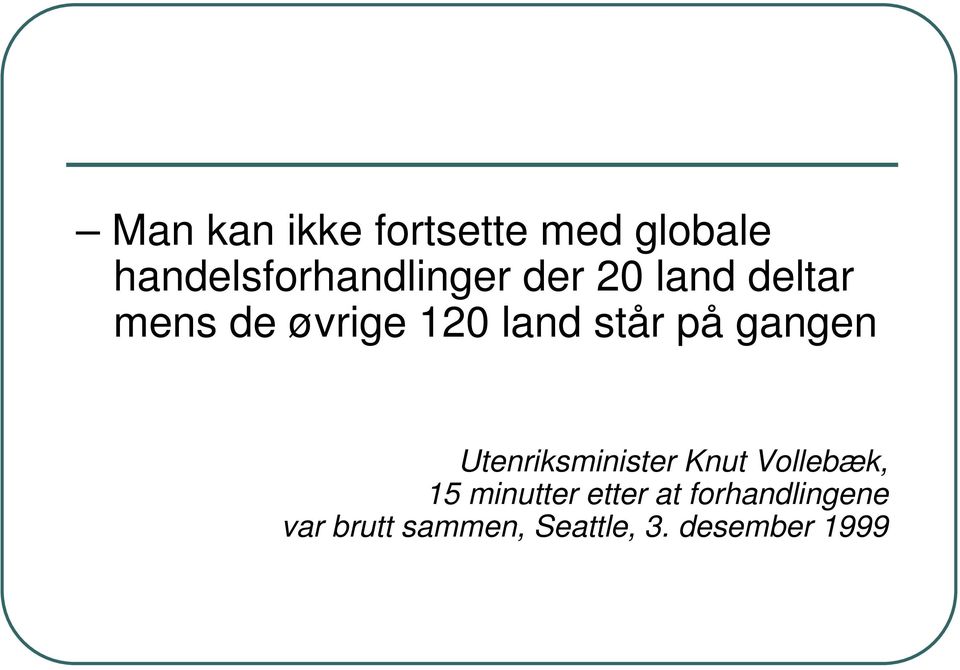 gangen Utenriksminister Knut Vollebæk, 15 minutter etter