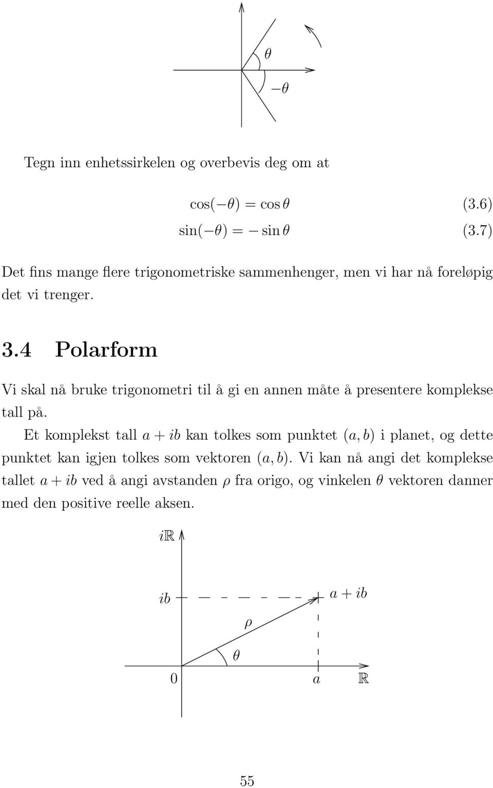 .4 Polarform Vi skal nå bruke trigonometri til å gi en annen måte å presentere komplekse tall på.