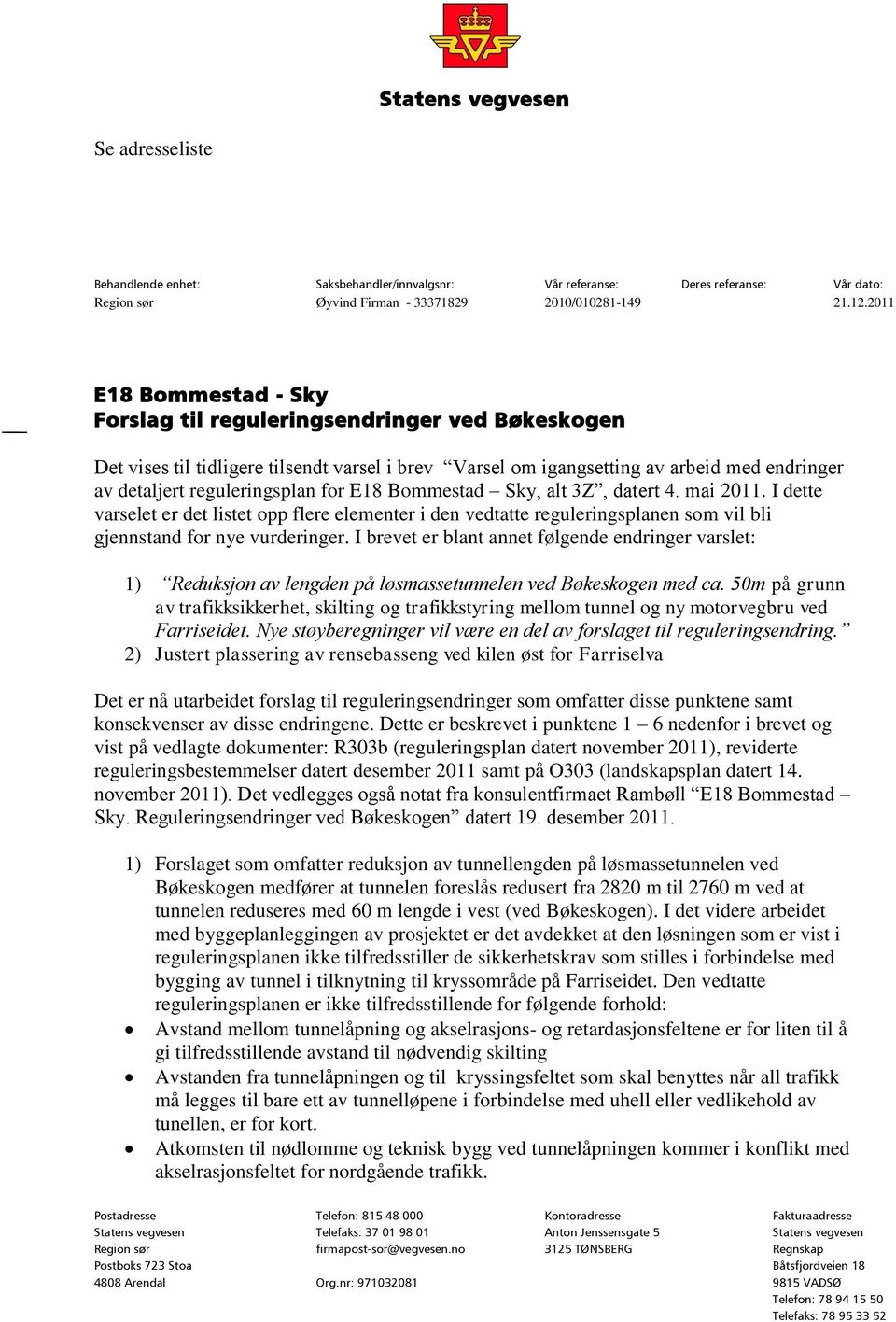 E18 Bommestad Sky, alt 3Z, datert 4. mai 2011. I dette varselet er det listet opp flere elementer i den vedtatte reguleringsplanen som vil bli gjennstand for nye vurderinger.
