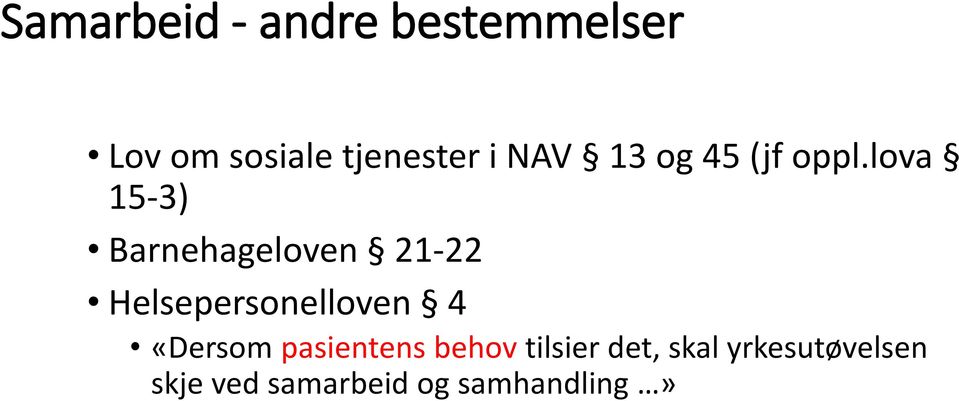 lova 15-3) Barnehageloven 21-22 Helsepersonelloven 4