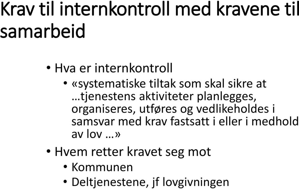 organiseres, utføres og vedlikeholdes i samsvar med krav fastsatt i eller i