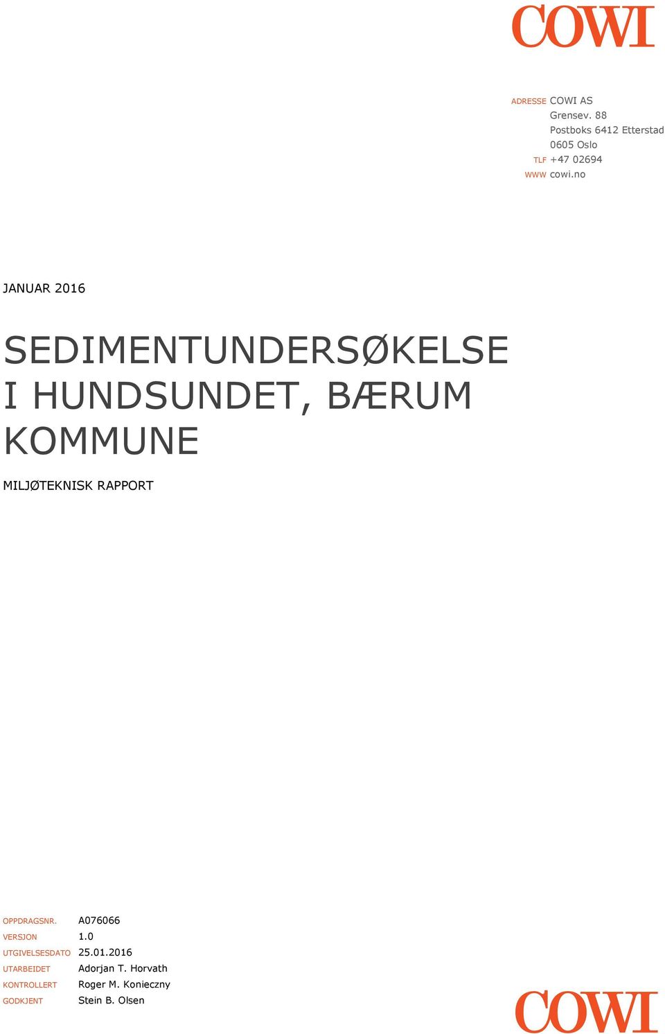 no JANUAR 2016 SEDIMENTUNDERSØKELSE I HUNDSUNDET, BÆRUM KOMMUNE MILJØTEKNISK