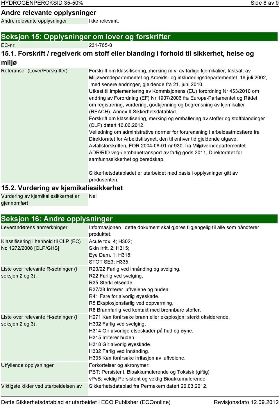 v. av farlige kjemikalier, fastsatt av Miljøverndepartementet og Arbeids- og inkluderingsdepartementet, 16.juli 2002, med senere endringer, gjeldende fra 21. juni 2010.