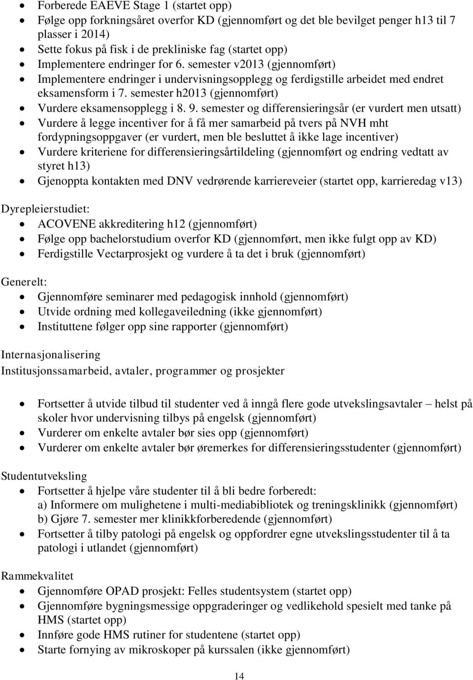 semester h2013 (gjennomført) Vurdere eksamensopplegg i 8. 9.