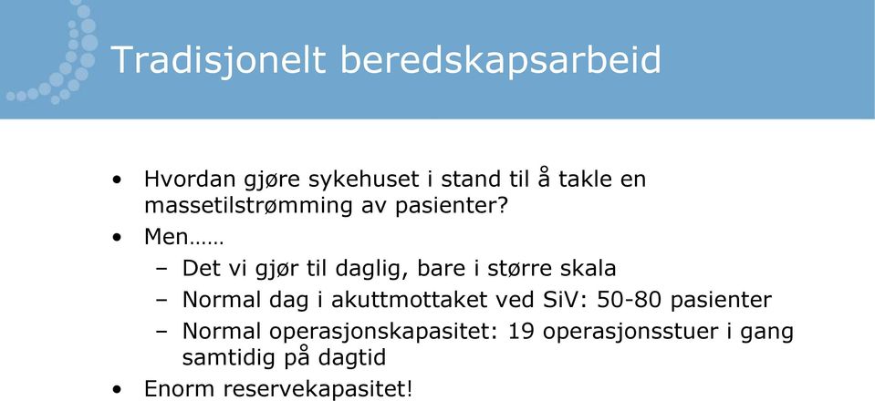 Men Det vi gjør til daglig, bare i større skala Normal dag i akuttmottaket