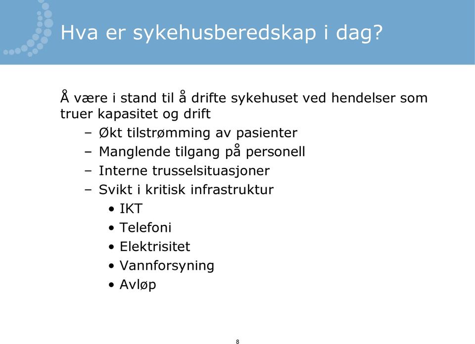 kapasitet og drift Økt tilstrømming av pasienter Manglende tilgang på