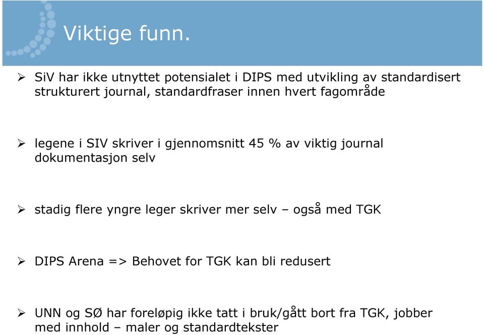 standardfraser innen hvert fagområde legene i SIV skriver i gjennomsnitt 45 % av viktig journal