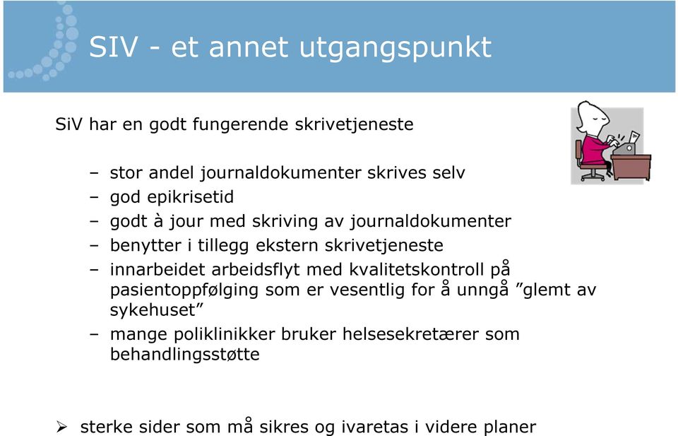 innarbeidet arbeidsflyt med kvalitetskontroll på pasientoppfølging som er vesentlig for å unngå glemt av