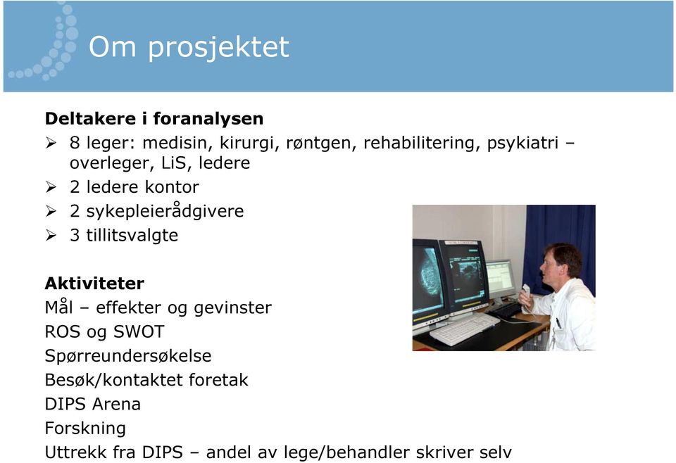 3 tillitsvalgte Aktiviteter Mål effekter og gevinster ROS og SWOT Spørreundersøkelse