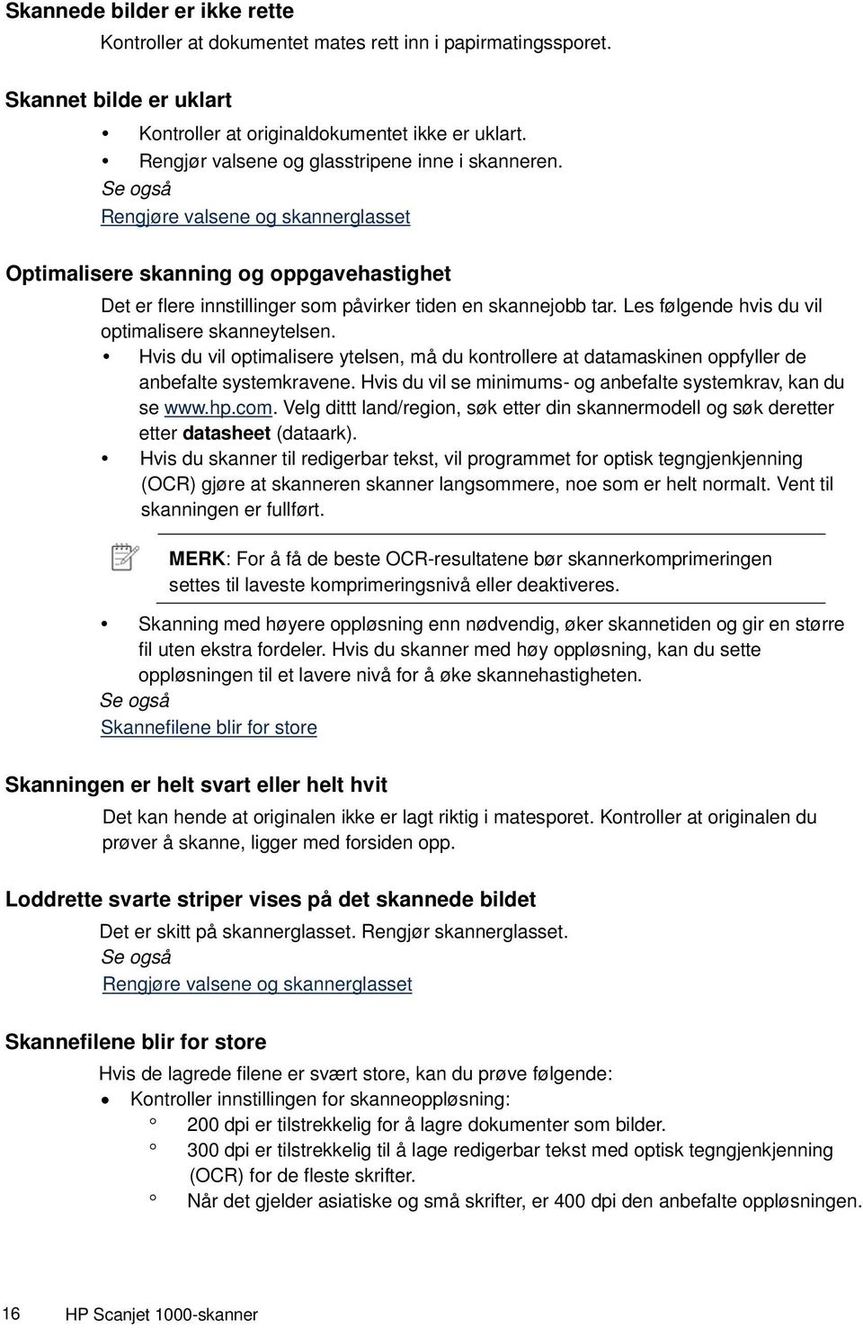 Les følgende hvis du vil optimalisere skanneytelsen. Hvis du vil optimalisere ytelsen, må du kontrollere at datamaskinen oppfyller de anbefalte systemkravene.