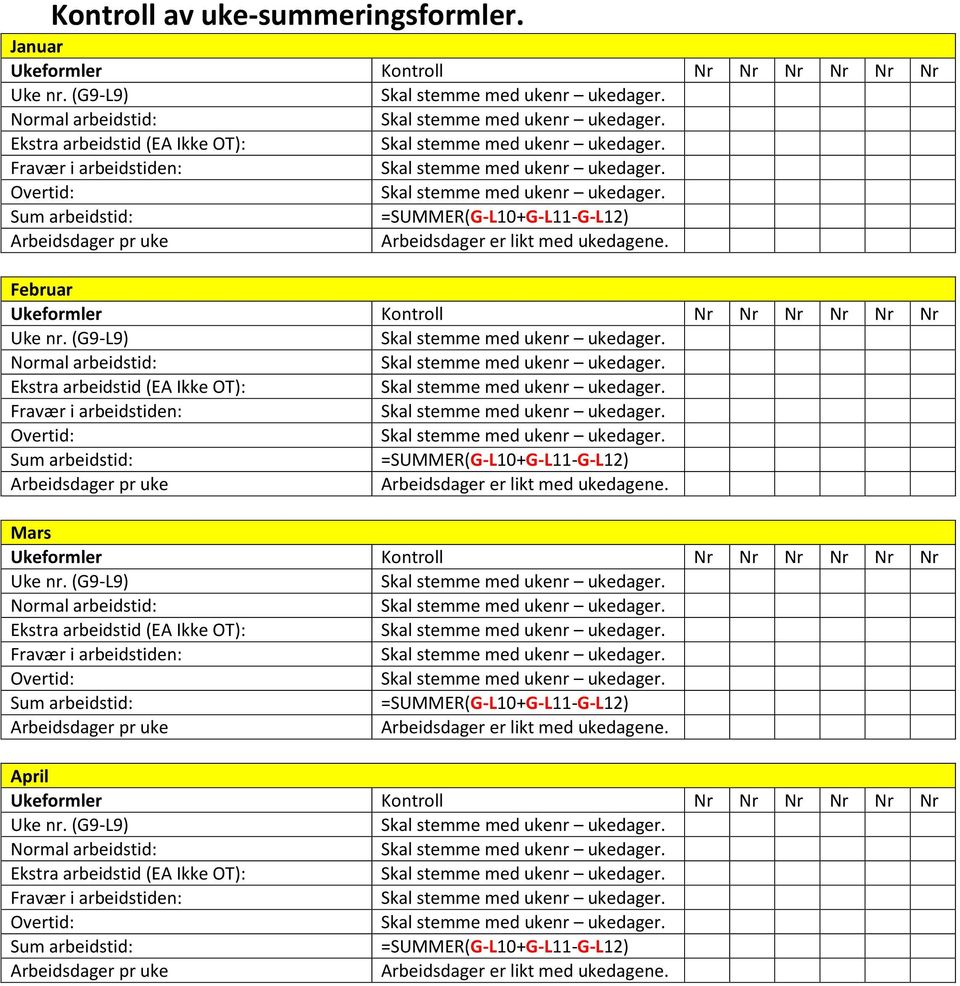 Februar Ukeformler Kontroll Nr Nr Nr Nr Nr Nr Uke nr.  Mars Ukeformler Kontroll Nr Nr Nr Nr Nr Nr Uke nr.  April Ukeformler Kontroll Nr Nr Nr Nr Nr Nr Uke nr.