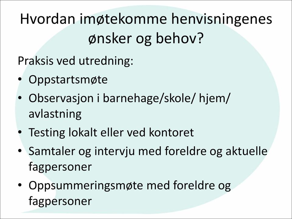 Observasjon i barnehage/skole/ hjem/ avlastning Testing lokalt eller