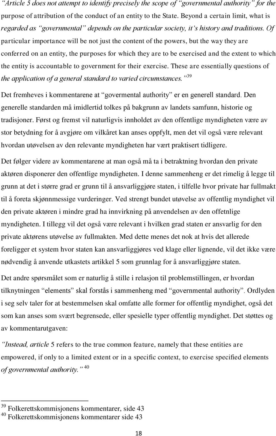 Of particular importance will be not just the content of the powers, but the way they are conferred on an entity, the purposes for which they are to be exercised and the extent to which the entity is