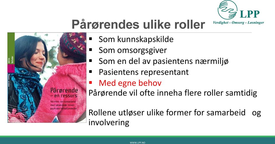 Med egne behov Pårørende vil ofte inneha flere roller