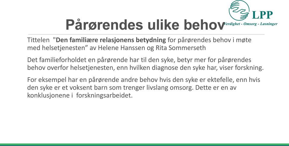 helsetjenesten, enn hvilken diagnose den syke har, viser forskning.