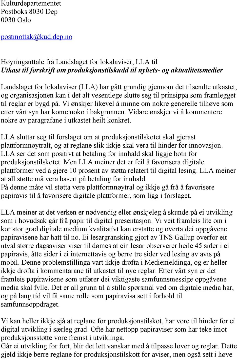 no Høyringsuttale frå Landslaget for lokalaviser, LLA til Utkast til forskrift om produksjonstilskudd til nyhets- og aktualitetsmedier Landslaget for lokalaviser (LLA) har gått grundig gjennom det