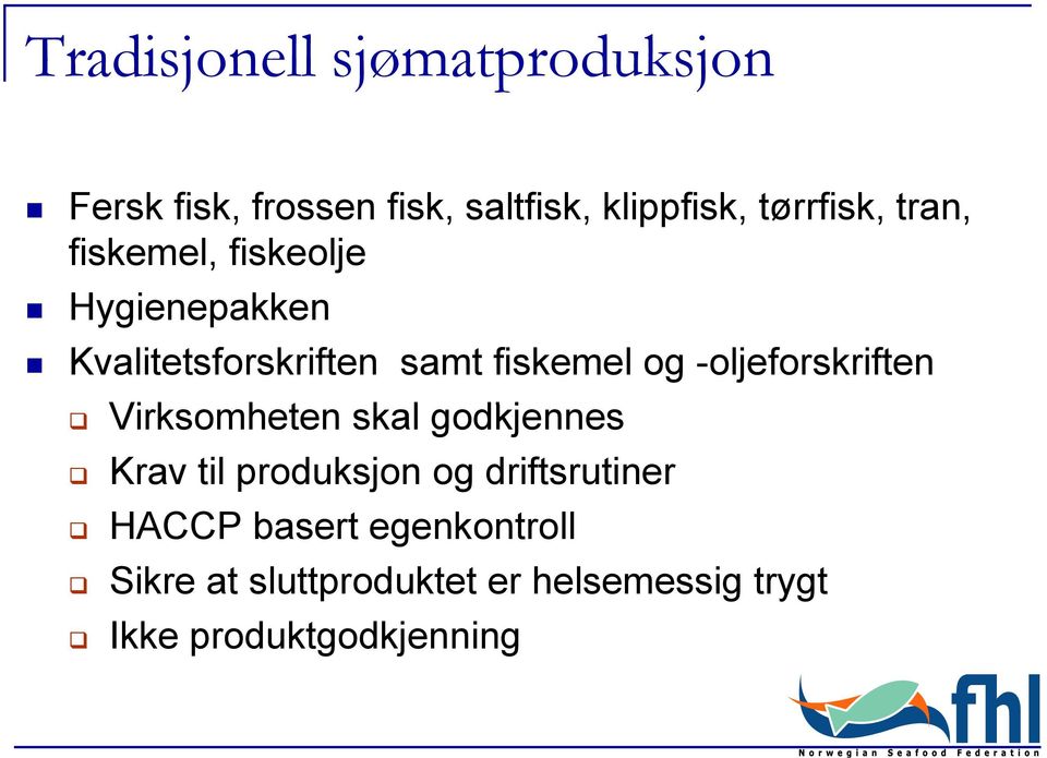 og -oljeforskriften Virksomheten skal godkjennes Krav til produksjon og driftsrutiner