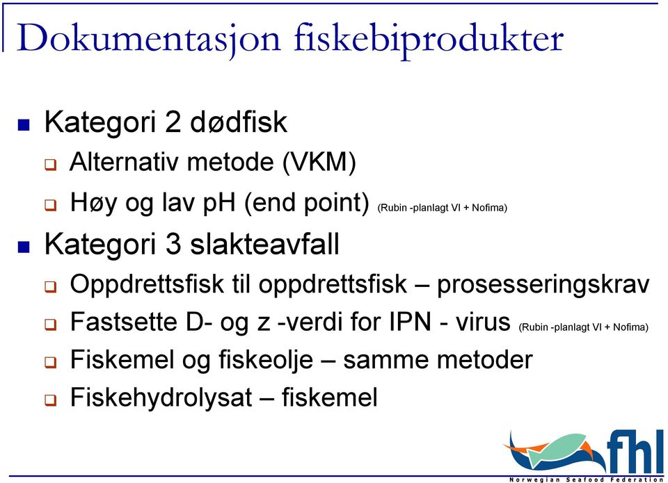 Oppdrettsfisk til oppdrettsfisk prosesseringskrav Fastsette D- og z -verdi for IPN