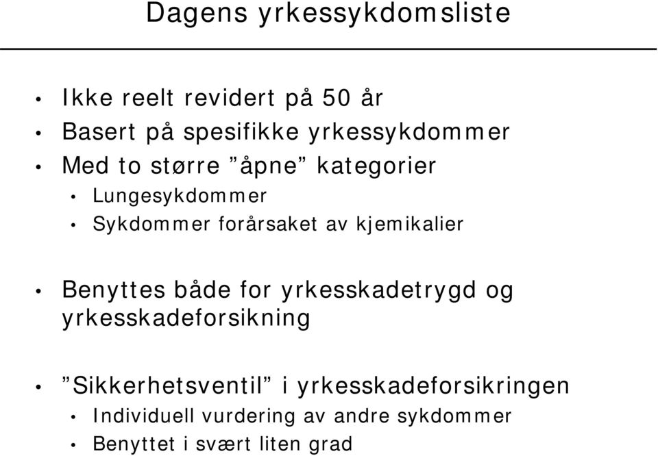 kjemikalier Benyttes både for yrkesskadetrygd og yrkesskadeforsikning