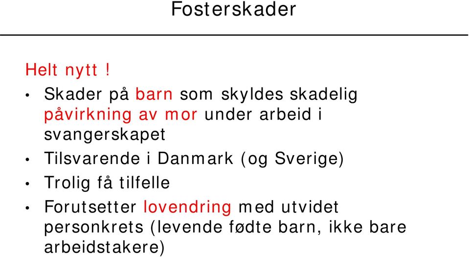 arbeid i svangerskapet Tilsvarende i Danmark (og Sverige)