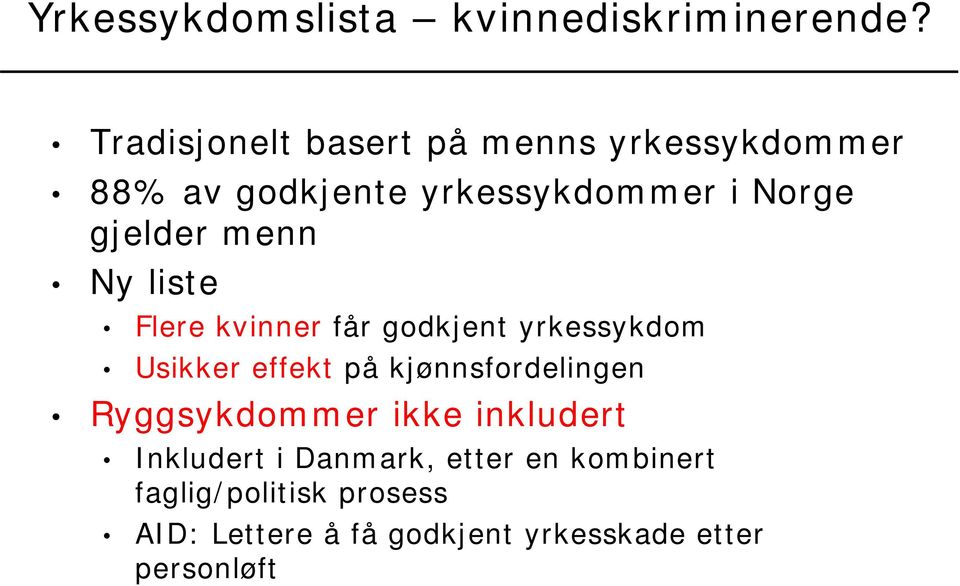 menn Ny liste Flere kvinner får godkjent yrkessykdom Usikker effekt på kjønnsfordelingen