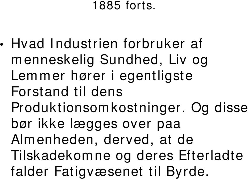 hører i egentligste Forstand til dens Produktionsomkostninger.