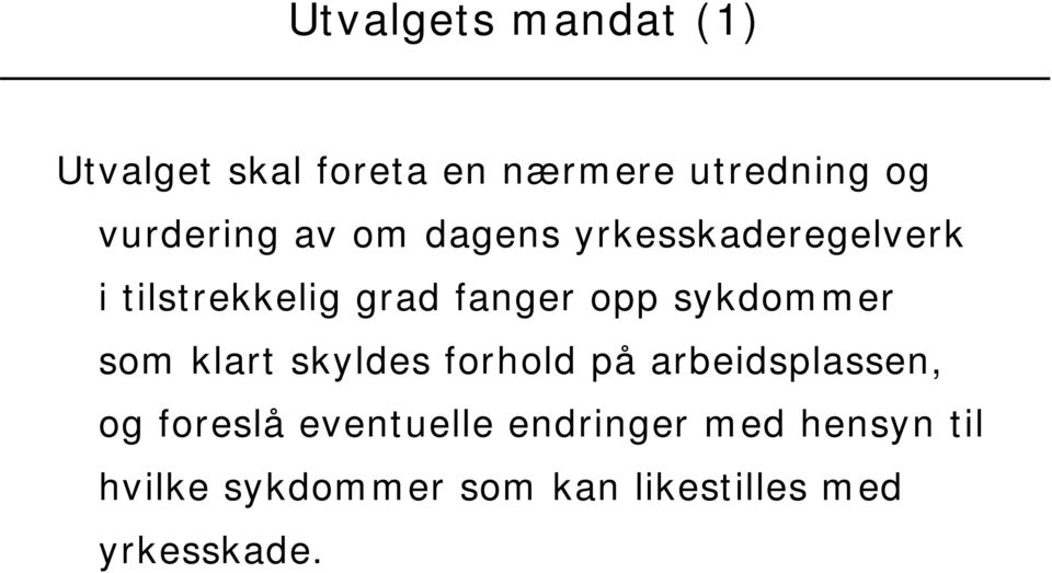 sykdommer som klart skyldes forhold på arbeidsplassen, og foreslå