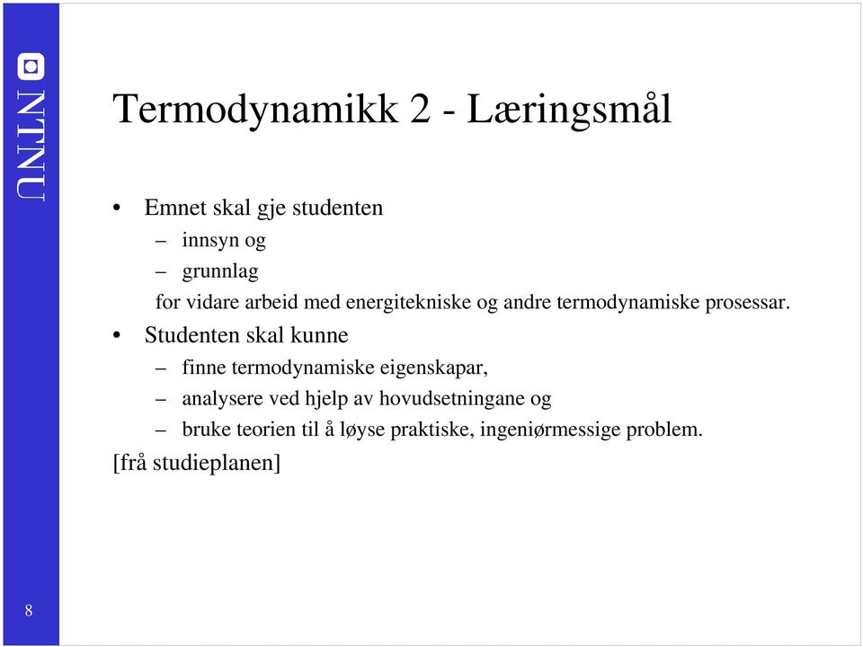 Studenten skal kunne finne termodynamiske eigenskapar, analysere ved hjelp