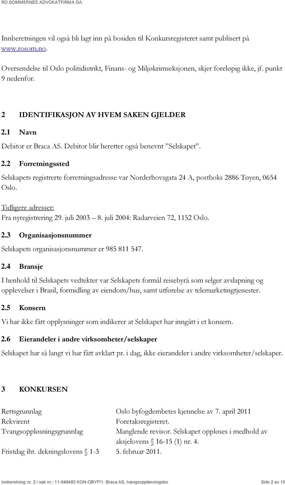 Tidligere adresser: Fra nyregistrering 29