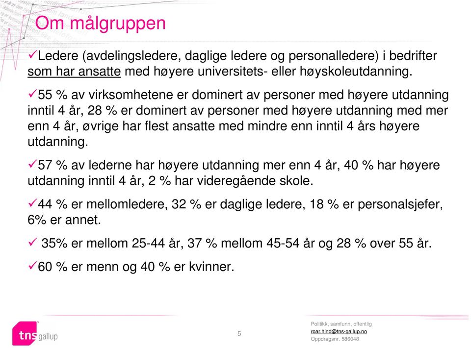 ansatte med mindre enn inntil 4 års høyere utdanning.