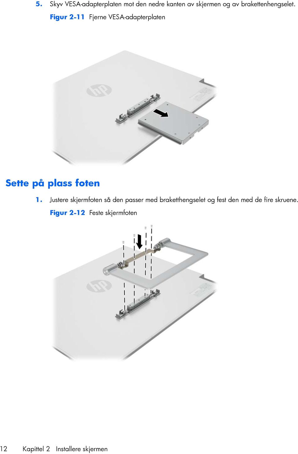 Figur 2-11 Fjerne VESA-adapterplaten Sette på plass foten 1.