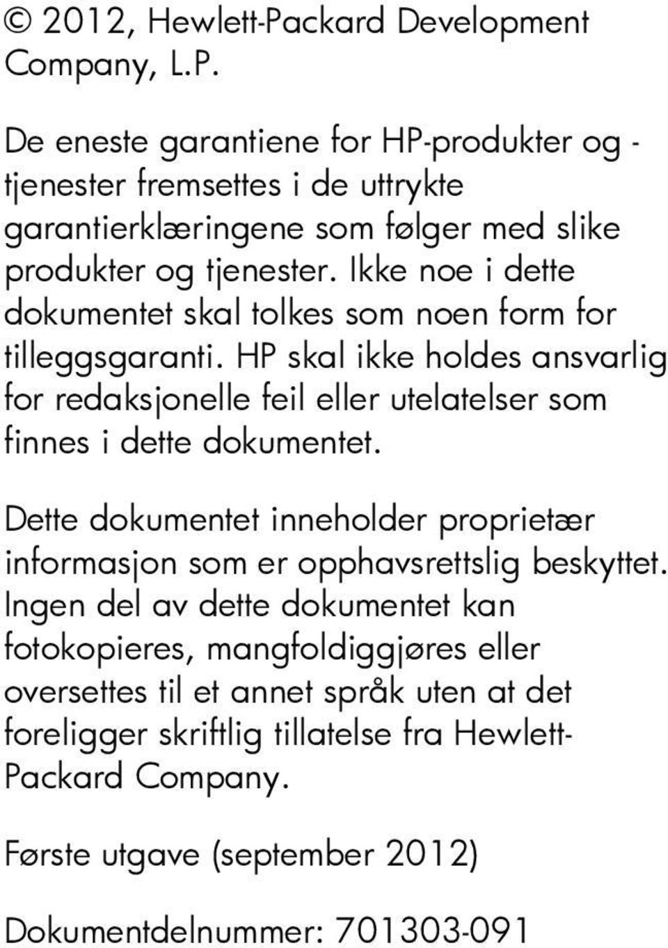 HP skal ikke holdes ansvarlig for redaksjonelle feil eller utelatelser som finnes i dette dokumentet.