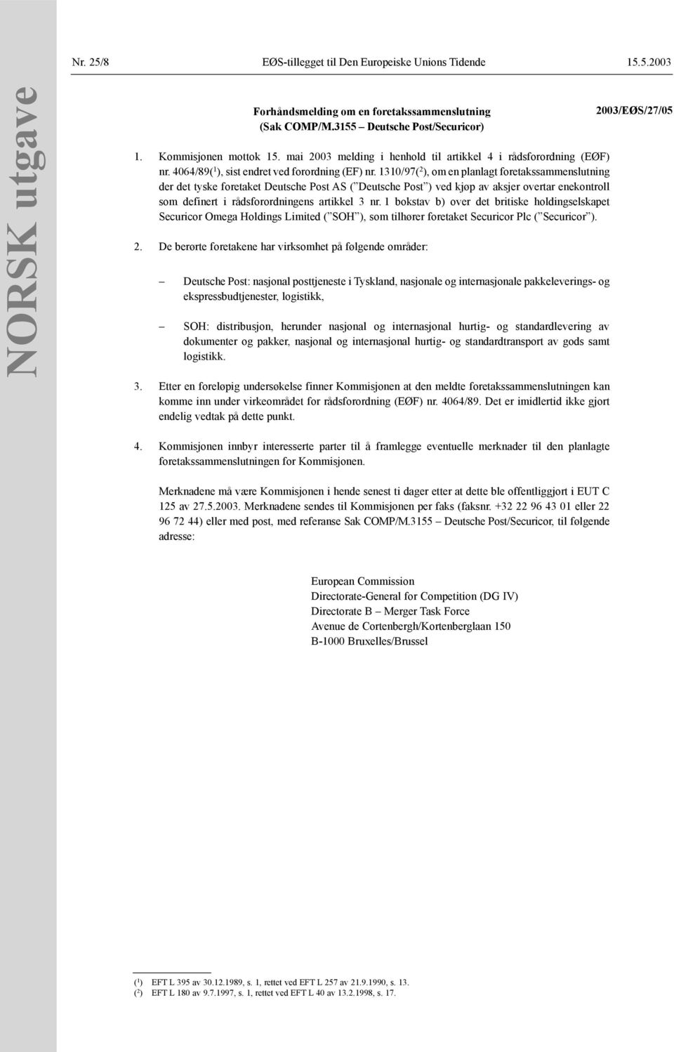 1310/97( 2 ), om en planlagt foretakssammenslutning der det tyske foretaket Deutsche Post AS ( Deutsche Post ) ved kjøp av aksjer overtar enekontroll som definert i rådsforordningens artikkel 3 nr.