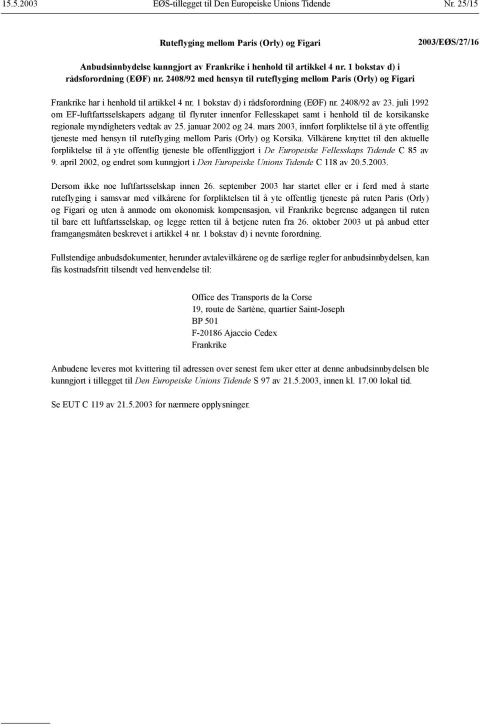 2408/92 av 23. juli 1992 om EF-luftfartsselskapers adgang til flyruter innenfor Fellesskapet samt i henhold til de korsikanske regionale myndigheters vedtak av 25. januar 2002 og 24.
