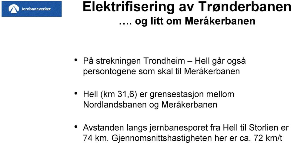 som skal til Meråkerbanen Hell (km 31,6) er grensestasjon mellom