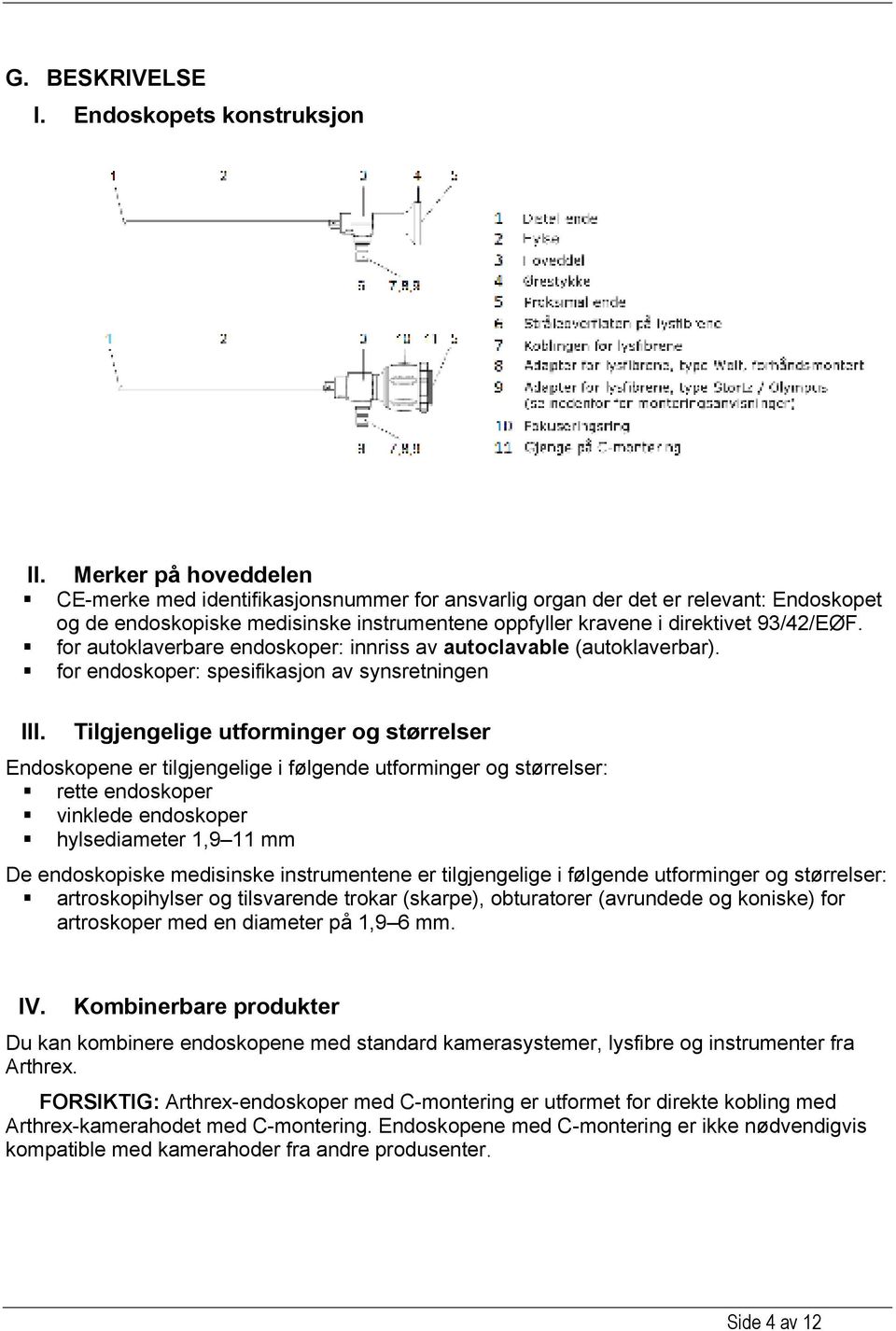 for autoklaverbare endoskoper: innriss av autoclavable (autoklaverbar). for endoskoper: spesifikasjon av synsretningen III.